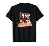 In My Veins, Benzin for an Unstoppable Force T-Shirt