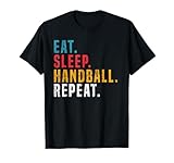 Eat Sleep Handball Repeat für Trainer & Handballer T-Shirt