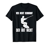 Wer Nicht Schwimmt Der Übt Nicht Wakeboarder Wakeskater T-Shirt