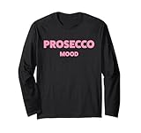 PROSECCO MOOD X Sekt Champagner Wein Vino Lecker Weinchen Langarmshirt