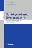 Multi-Agent-Based Simulation XXIV: 24th International Workshop, MABS 2023, London, UK, May 29 – June 2, 2023, Revised Selected Papers (Lecture Notes in Artificial Intelligence, Band 14558)