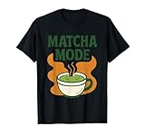 Matcha-Modus aktiviert lustiger Grüntee-Liebhaber T-Shirt