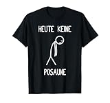 Heute Keine Posaune Posaunenspieler Posaunist T-Shirt