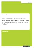 Kann ein computerunterstützter und lernspielorientierter Spanischunterricht die produktive Sprachkompetenz Sprechen fördern?