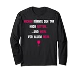 Kuchen könnte den Tag noch retten und Wein vor allem Wein Langarmshirt