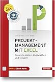 Projektmanagement mit Excel: Projekte planen, überwachen und steuern. Für Microsoft 365. Inkl. E-Book