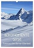 Bergmomente (Wandkalender 2026 DIN A3 hoch), CALVENDO Monatskalender: Fotoimpressionen aus dem Berner Oberland in der Schweiz (CALVENDO Natur)