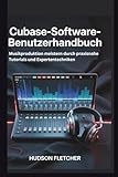 Cubase-Software-Benutzerhandbuch: Musikproduktion meistern durch praxisnahe Tutorials und Expertentechniken (Gadget Guru)