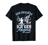 Mir reichts ich geh Angeln Fischen Fischer Angler Angel T-Shirt