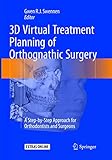 3D Virtual Treatment Planning of Orthognathic Surgery: A Step-by-Step Approach for Orthodontists and Surgeons