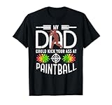 Mein Papa dominiert das Paintball-Feld wie EIN Profi T-Shirt