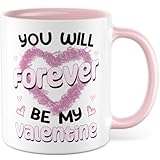 Tasse Valentinstag mit Spruch Geschenk You will forever be my Valentine Kaffeetasse Liebe Ehe Paar Beziehung Geschenkidee für Freundin Ehefrau Ehemann Partner Lieblingsmensch Jahrestag