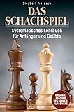 Das Schachspiel: Systematisches Lehrbuch für Anfänger und Geübte