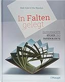In Falten gelegt: Handgemachte Bücher und Papierobjekte