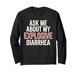 Ask About My Explosive Diarrhea Lustiger sarkastischer Erwachsenen-Humor Langarmshirt