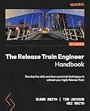 The Release Train Engineer Handbook: Develop the skills and learn practical techniques to unleash your Agile Release Train (English Edition)