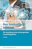 Das Controllingkonzept: Die Gestaltung eines wirkungsvollen Controllingsystems (dtv Beck Wirtschaftsberater)