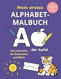 Mein erstes Alphabet-Malbuch: Buchstaben ausmalen und lernen für Kinder ab 4 Jahren – Mit liebevollen Bildern und 31 besonderen Belohnungs-Gutscheinen zum Ausschneiden