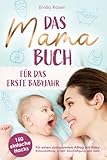 Das Mama-Buch für das erste Babyjahr | 150 einfache Hacks für einen entspannten Alltag mit Baby | Erstausstattung, Schlaf, Beschäftigung und mehr
