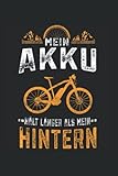 Mein Akku hält länger als mein Hintern: E-Bike Notizbuch super Notizblock für E-Bike Fahrer und Elektro Fahrrad Liebhaber nach der Radtour. Ideal für tägliche Notizen und Aufzeichnungen als Geschenk