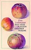 Das leise Platzen unserer Träume: Roman | Roman | Ein authentischer Roman über Liebe, Mutterschaft und das Neuerfinden von Lebensträumen »Wie ein Gespräch mit der besten Freundin.« Süddeutsche Zeitung