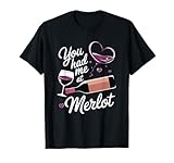 Du hattest Mich bei Merlot Lustiges Weintrinken T-Shirt