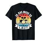 Ja Das Muss So Laut Schlagzeug Schlagzeuger T-Shirt