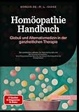 Homöopathie Handbuch: Globuli und Alternativmedizin in der ganzheitlichen Therapie: Der praktische Leitfaden für Naturheilkunde und ... Homöopathie für Erwachsene (Homöopathie (DE))