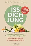 Iss dich jung – das Rezeptbuch zur Longevità-Diät: Die Geheimnisse der Hundertjährigen - 200 Rezepte aus Italien für ein gesundes langes Leben