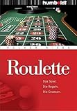 Roulette. Das Spiel - Die Regeln - Die Chancen
