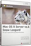 Mac OS X Server 10.6 Snow Leopard - Video-Training - Der Server im professionellen Einsatz. 8 Stunden Video-Training zu Inhalte erstellen und ... (AW Videotraining Programmierung/Technik)