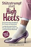 Stützstrumpf statt High Heels: Ein humorvolles Handbuch für Frauen im Ruhestand: Lustige Kurzgeschichten für garantierte Lacher und unvergessliche ... spannenden Geschichten für Jungen und Mädchen