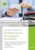 Buchführung im Unternehmen mit DATEV, 8. Auflage: - Kompakter Einstieg in die Buchführung mit DATEV als Basis für unternehmerische Entscheidungen - Vorteile der Zusammenarbeit mit einem Steuerberater