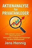 Aktienanalyse für Privatanleger: Dein nächster Schritt nach „Reich mit ETFs“ - Kennzahlen, Strategie und Psychologie für deine Aktienauswahl (Finanzwissen für Privatanleger 2)