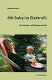 Mit Baby im Elektrolli: Das Recht auf Mutterschaft
