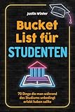 Bucket List für Studenten: 100 Dinge, die man während des Studiums unbedingt erlebt haben sollte (Geschenk für Studenten)