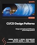 CI/CD Design Patterns: Design and implement CI/CD using proven design patterns (English Edition)