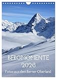 Bergmomente (Wandkalender 2026 DIN A4 hoch), CALVENDO Monatskalender: Fotoimpressionen aus dem Berner Oberland in der Schweiz (CALVENDO Natur)