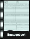 Bautagebuch: 100-Seitiges Bauprojekt-Tagebuch für Handwerker, Architekten und Bauleiter zur Dokumentation von Baustellenfortschritt und Arbeiten.
