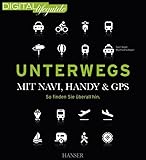Unterwegs - mit Navi, Handy & GPS: So finden Sie überall hin (DIGITAL lifeguide)