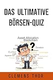 Das Ultimative Börsen Quiz: Mit ausführlichen Erklärungen