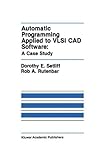 Automatic Programming Applied to VLSI CAD Software: A Case Study (The Springer International Series in Engineering and Computer Science Book 101) (English Edition)