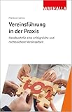 Vereinsführung in der Praxis: Handbuch für eine erfolgreiche und rechtssichere Vereinsarbeit