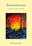 Reconnaissance: Naître à soi-même ensemble (French Edition)