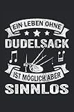 Ein Leben ohne Dudelsack ist möglich aber sinnlos: Dudelsack Notizbuch - Toller linierter Notizblock für Dudelsackspieler und Schottland Fans - 120 ... zu machen | Ca. Din A5 | Geschenk für Musiker