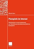 Planspiele im Internet: Netzbasierte Lernarrangements zur Vermittlung Betriebswirtschaftlicher Kompetenz (Wirtschaftsinformatik) (German Edition)