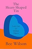 The Heart-Shaped Tin: Stories of Love, Loss and Kitchen Objects (English Edition)