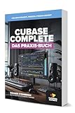 Cubase Complete - Das Praxis-Buch