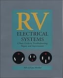 RV Electrical Systems: A Basic Guide to Troubleshooting, Repairing and Improvement
