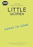 Louisa May Alcott's Little Women: A Comic Book (Classics in Comics)
